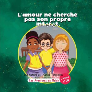Les aventures de Melah: L’amour ne cherche pas son propre intérêt.