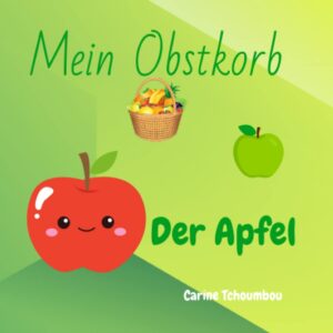 Mein Obstkorb: Der Apfel