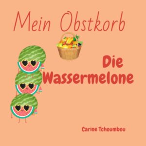Mein Obtskorb: Die Wassermelone