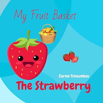 My Fruit Basket: The Strawberry