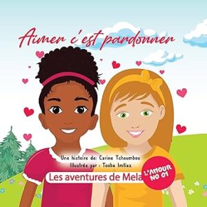 Les Aventures de Melah: Aimer c’est pardonner
