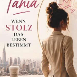 Tania: Wenn Stolz das Leben bestimmt